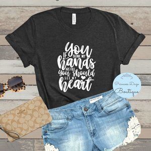 If You Think My Hands Are Full Graphic Tee Shirt